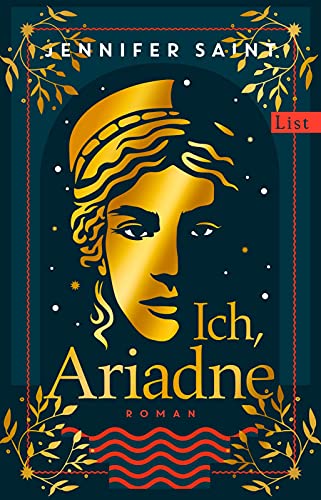 Ich, Ariadne: Roman | Ein ungewöhnlicher Blick auf die griechische Sagenwelt von List Paul Verlag